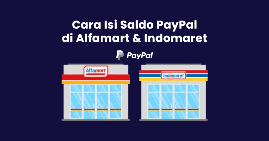 Cara Isi Saldo PayPal Lewat Alfamart dan Indomaret